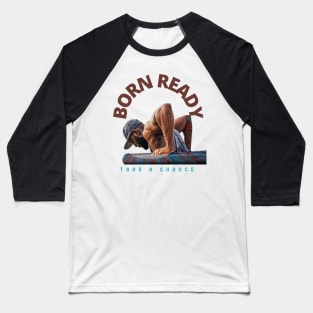 Born Ready - Take A Chance (biceps doing pushups) Baseball T-Shirt